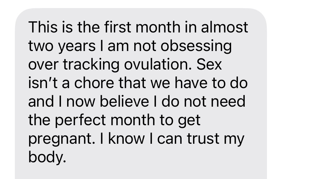 Client message: first month in almost two years not obsessing over tracking ovulation — 'I know I can trust my body'